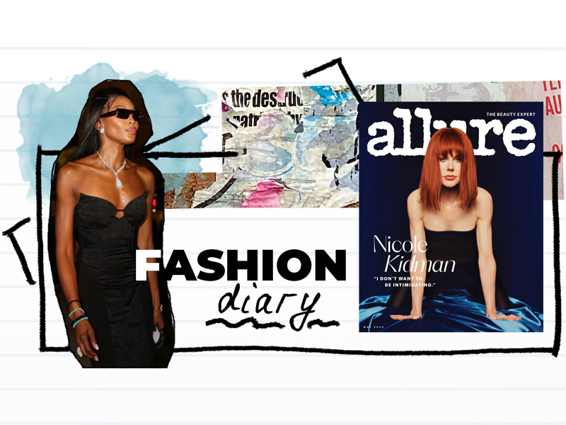 Fashion Editor’s Diary: Naomi Campbell, Nicole Kidman, Allure and Nicole Kidman on the cover of the other fashion new Island of the week
